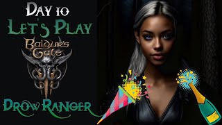 Lets Play Baldurs Gate 3  Drow Ranger  Day 10 [upl. by Eednyl381]