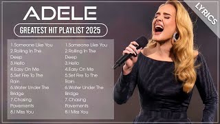 ADELE Songs Playlist 2025  The Best Of ADELE  Greatest Hits Full Album 2025 Lyrics [upl. by Labannah278]