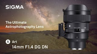 The Ultimate Astrophotography Lens  SIGMA 14mm F14 DG DN  Art [upl. by Subir875]