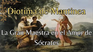 Diotima de Mantinea  La Gran Maestra en el Amor de Sócrates [upl. by Ninon]