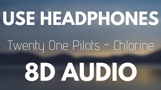 Twenty One Pilots  Chlorine 8D AUDIO [upl. by Valorie]