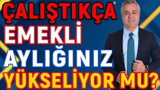 Çalıştıkça Emekli Aylığınız Yükseliyor mu [upl. by Christoper]