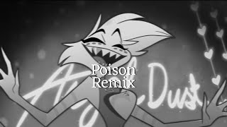 Poison Remix  Hazbin Hotel  Slowed and Reverb [upl. by Aral121]