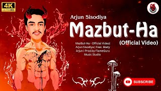 𝕸𝖆𝖟𝖇𝖚𝖙𝕳𝖆 Official Video Arjun Sisodiya  Mady Arjun  FlameGuru Studio [upl. by Meaghan281]