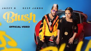 BLUSH Official Music Video Jazzy B  Deep Jandu  SHV  Cocanina  Latest Punjabi Song 2024  RMG [upl. by Airemahs199]