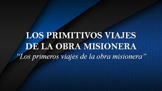 Los primitivos viajes de la obra misionera  Pr Omar Rodríguez [upl. by Chader]