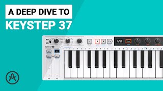 The Arturia KEYSTEP 37 complete deep dive guide walkthrough tutorial [upl. by Ojaras625]