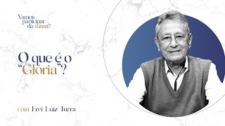 O que é o “Glória”  Vamos participar da missa [upl. by Curson]