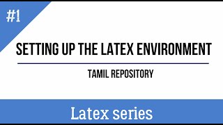 Latex Series1  Setting up the LATEX Environment  Installing MikTex and TexStudio  Tamil [upl. by Clein]