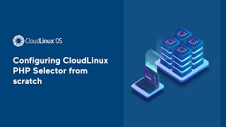 Configuring CloudLinux PHP Selector from scratch [upl. by Immanuel49]