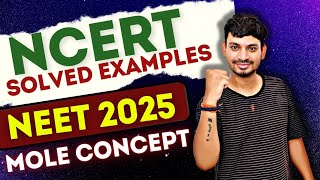 MOLE CONCEPT  NCERT SOLVED EXAMPLES  NEET 2025 [upl. by Rdnaskela]