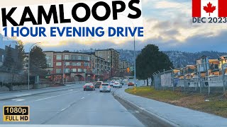 KAMLOOPS DRIVING 🇨🇦 1 HOUR HD EVENING DRIVE  DECEMBER 2023  KAMLOOPS BRITISH COLUMBIA 🇨🇦 [upl. by Grefer803]