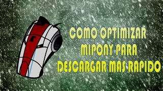 Como Optimizar Mipony Para Descargar Mas Rapido [upl. by Porter940]