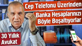 Cep Telefonu Üzerinden Banka Hesaplarınızı Böyle Boşaltıyorlar  30 Yıllık Avukat [upl. by Croft97]