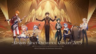 quotGenshin Impact Orchestral Concert 2023quot Official Shanghai Performance Recording [upl. by Ardrey]