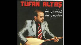 Tufan Altaş  Bu Yokluk Bu Gurbet [upl. by Ramaj]