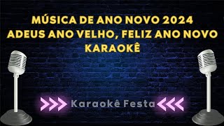 Música de Ano Novo 2024  Adeus Ano Velho Feliz Ano Novo  Karaokê  Playback [upl. by Eldorado]