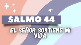 ▷ SALMO 44  El SEÑOR SOSTIENE MI VIDA [upl. by Naerb]