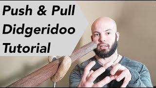 My most fundamental didgeridoo knowledge  PUSH and PULL principle [upl. by Lleraj127]