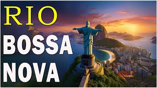 Rio  Musicas Bossa Nova Brasileira 🗼 Mix Bossa Nova Brasil 🔔 Clássicos Bossa Nova [upl. by Goldston]