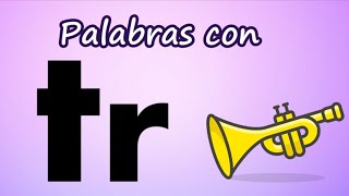 Palabras con Tr Sílabas trabadas  Aprende a leer y escribir tra tre tri tro tru [upl. by Garcia959]