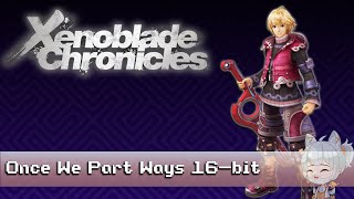 quotOnce We Part Waysquot x SNES  Xenoblade Chronicles  16 Bit Remix [upl. by Lodmilla]