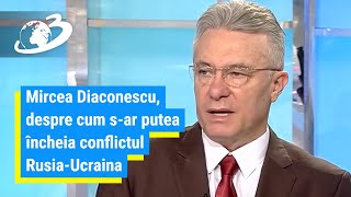 Mircea Diaconescu despre cum sar putea încheia conflictul RusiaUcraina la SituationRoom [upl. by Annayak]