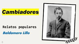 Cambiadores Relatos Populares  Baldomero Lillo  Audiolibro  Audiobook [upl. by Benita]