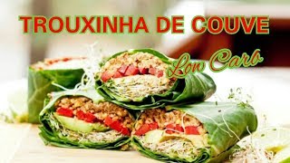 TROUXINHA DE COUVE LOW CARB  WRAP DE COUVE E ATUM LOW CARB  COMO EMAGRECER RÁPIDO [upl. by Bartle]