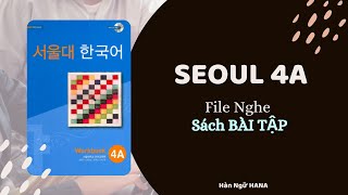 FILE NGHE  SEOUL 4A  SÁCH BÀI TẬP  có SCRIPT [upl. by Korten]