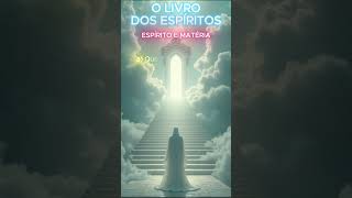 O LIVRO DOS ESPÍRITOS  ESPÍRITO E MATÉRIA  PERGUNTA 22 [upl. by Kaylee]