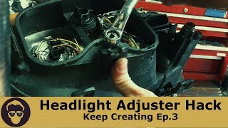 Headlight Adjuster Hack Keep Creating Ep3 [upl. by Nims]