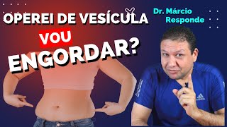 EU ENGORDO APÓS CIRURGIA DE PEDRA NA VESÍCULA Resposta sobre cirurgia de pedra na vesícula [upl. by Draned]