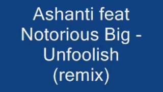 Ashanti feat Notorious Big  Unfoolish remix [upl. by Tiena362]