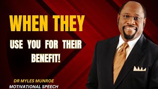 WHEN THEY USE YOU FOR THEIR BENEFIT   BY DR MYLES MUNROE  StopBeingUsed [upl. by Bride250]