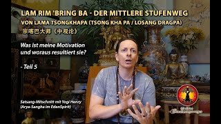 Lam Rim Bring Ba  Der mittlere Stufenweg von Lama Tsongkhapa  Satsang mit Yogi Henry  Teil 5 [upl. by Zobkiw112]