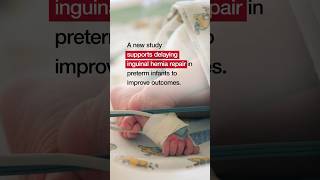 Effect of Early versus Late Inguinal Hernia Repair on Serious Adverse Event Rates in Preterm Infants [upl. by Sharl984]