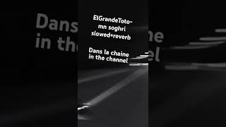 ElGrandeToto mn soghri exclusivement slowedreverb rapmaroc snippet elgrandetoto [upl. by Nnylatsyrk]