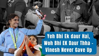 Yeh Bhi Ek daur Hai Woh Bhi EK Daur Thha Vinesh Never Gave Up [upl. by Ellenuahs]