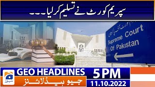 Geo News Headlines Today 5 PM  Supreme Court accepted  11th October 2022 [upl. by Hadias708]