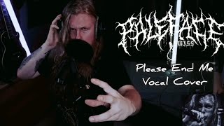 Paleface Swiss  Please End Me Vocal Cover [upl. by Ellenrad]