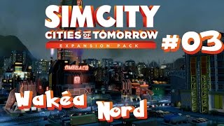 Fr Wakéa du Nord  SimCity  Villes de Demain  Episode 3 Lets Play [upl. by Odie]