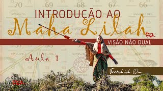 Maha Lilah e Não Dualidade  AULA 1 [upl. by Meneau159]