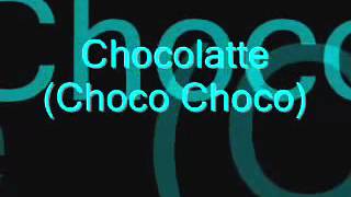 Chocolate A Choco Choco lyrics [upl. by Thessa]