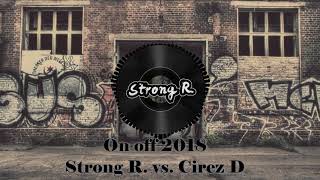 Strong R vs Cirez D  On off 2018 [upl. by Inuat]