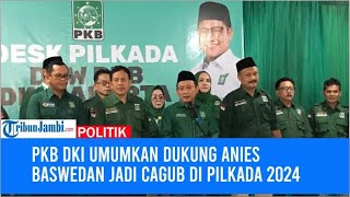 PKB DKI Umumkan Dukung Anies Baswedan Jadi Cagub di Pilkada 2024 [upl. by Romine]