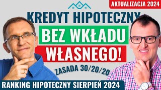 Kredyt hipoteczny BEZ WKŁADU WŁASNEGO Jak to zrobić Ranking kredytów hipotecznych SIERPIEŃ 2024 [upl. by Yenterb596]