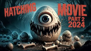 Hatching Part 2 2024 – The Evolution of Horror Continues  Plot Cast and Full Breakdown 🐣👹 [upl. by Esertal235]