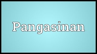 Pangasinan Meaning [upl. by Lancaster]