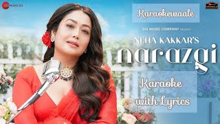 Narazgi Karaoke with Lyrics  Neha Kakkar  karaokewaale [upl. by Atinad]